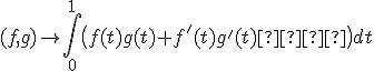 \displaystyle (f,g) \rightarrow \int_0^1 \big( f(t)g(t)+f'(t)g'(t)  \big)dt